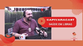 Capivaracast – Saúde em Libras [upl. by Madelena]