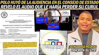 POLO POLO HUYÓ DE LA AUDIENCI4 EN EL CONSEJO DE ESTADO ¡REVELO AUDIO DONDE PEDIRÍA DINERO A SU UTL [upl. by Loresz]