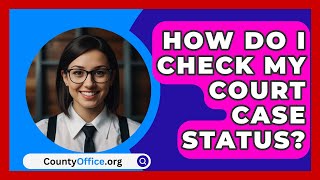 How Do I Check My Court Case Status  CountyOfficeorg [upl. by Yeliac]