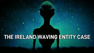 “The Ireland Waving Entity Case”  Paranormal Stories [upl. by Nnaeed]