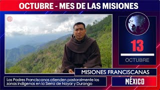 MES DE LAS MISIONES MÉXICO Misiones Franciscanas 13 de octubre [upl. by Eliott]