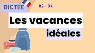 Les vacances Idéales  A2  B1 Allinone French Dictation  Learn To French [upl. by Melany]