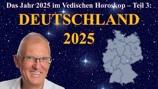 Deutschland 2025  Teil 3 zur Analyse des Vedischen Horoskops für das nächste Jahr [upl. by Liza]