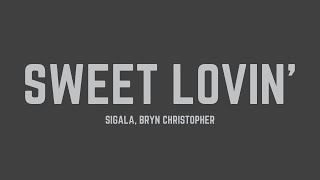 Sigala  Sweet Lovin feat Bryn Christopher Lyrics [upl. by Toole952]