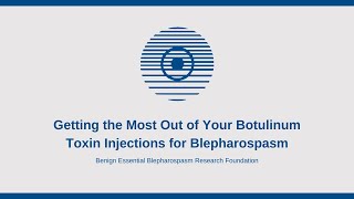 Getting the Most Out of Your Botulinum Toxin Injections for Blepharospasm [upl. by Rybma287]