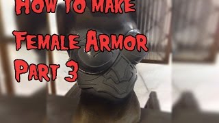 How to Make Female Cosplay Armor Tutorial Part 3 [upl. by Nay972]