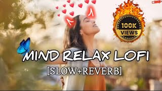 Mind relax lofi song mashup SLOWEDREVERB arijit Singh songlove song [upl. by Nola]