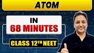 Complete ATOM in 68 Minutes  Class 12th NEET [upl. by Oliy]