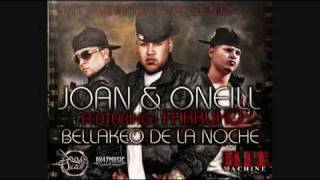 Joan y Oneill Ft Farruko  Bellakeo De La Noche [upl. by Dogs]