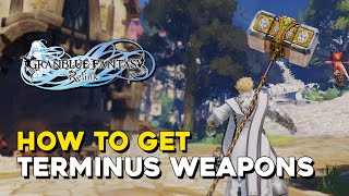 Granblue Fantasy Relink How To Get Final Weapons Terminus Weapons [upl. by Eadnus]