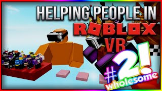 Wholesome VR Players Helping People In ROBLOX VR 2 [upl. by Keldon288]