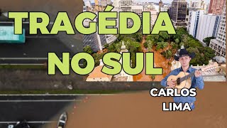 TRAGÉDIA NO SUL  VOZES CARLOS LIMA [upl. by Ringe454]