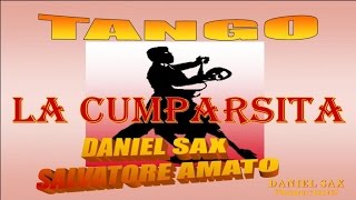 Daniel Sax Ft Salvatore Amato  LA CUMPARSITA [upl. by Terrel776]