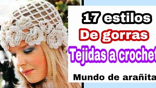 Gorros tejidos a crochet para mujer 17 estilos [upl. by Noned]