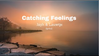 Jayh amp Lauwtje  Catching Feelings Lyrics [upl. by Cedell]