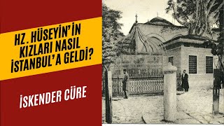 Kerbela’dan İstanbul’a Hz Hüseyin’in Kızları Fâtıma ve Sâkine [upl. by Thema985]