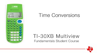 Converting Time  TI30XB Multiview Calculator  Fundamentals Course [upl. by Krauss999]