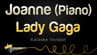 Lady Gaga  Joanne Piano Version Karaoke Version [upl. by Alburg42]