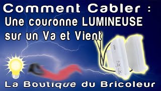 de A a Z  Comment cabler une couronne lumineuse sur un montage va et vient en mode lumineux [upl. by Hubsher]