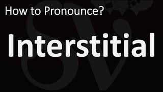 How to Pronounce Interstitial CORRECTLY [upl. by Annaear]