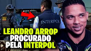 LEANDRO ARROP PROCURADO PELA INTERPOL Caso Teodoro Renato [upl. by Hudgens490]