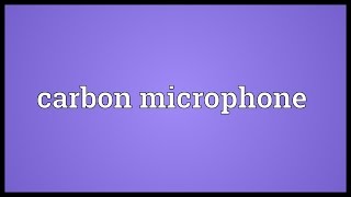 Carbon microphone Meaning [upl. by Sorce]