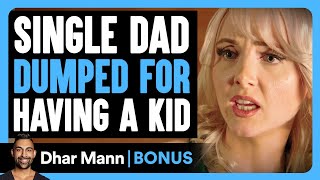 SINGLE DAD Dumped For Having A KID  Dhar Mann Bonus [upl. by Nosiddam]