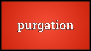 Purgation Meaning [upl. by Skrap]