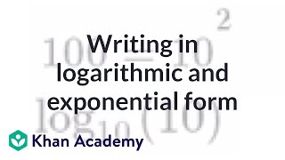 Writing in logarithmic and exponential form  Logarithms  Algebra II  Khan Academy [upl. by Dranyl866]