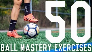 50 Ball Mastery Exercises To Improve Foot Skills and Fast Feet  Ball Control Drills For Footballers [upl. by Annetta]