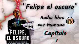 Felipe el oscuro Cap 7 voz humana [upl. by Lepp]