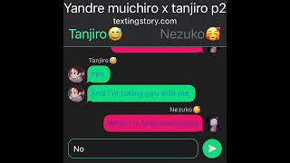 Yandere muichiro x Tanjirotexting story p2 [upl. by Aneres]