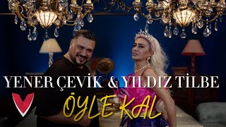 Yener Çevik amp Yıldız Tilbe  ÖYLE KAL Official Video [upl. by Ocnarf]