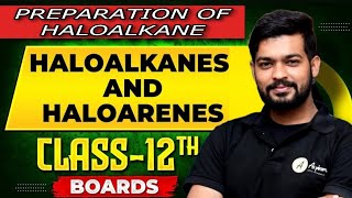 HALOALKANE amp HALOARENE 03  METHOD OF PREPARATION CLASSIFICATION 12TH BOARD CHSECBSENEETJEE [upl. by Adnovahs]