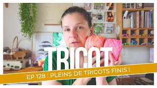 Pleins de tricots finis   Tricot Ep 128 [upl. by Otilopih]