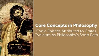 Cynic Epistles Attributed to Crates  Cynicism As Philosophys Short Path  Philosophy Core Concepts [upl. by Charita]