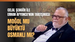 Celal Şengör İle Erhan Afyoncunun Tartışması Moğol Mu Büyüktü Osmanlı Mı [upl. by Eedyaj]