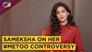 Sameksha Singh Opens Up After Her Me Too Controversy [upl. by Munroe]