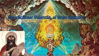 Gnosticismo Valentin el Gran Gnóstico [upl. by Leuname]