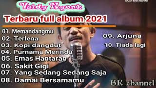 VALDY NYONK FULL ALBUM  VALDY NYONK FULL ALBUM TERBARU 2021  VALDI MEMANDANGMU  SAKIT GIGI [upl. by Nilesoj248]