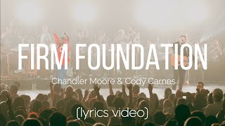 Firm Foundation  Maverick City Music feat Chandler Moore amp Cody Carnes LYRICS VIDEO [upl. by Levram663]