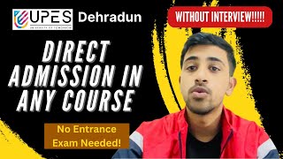 UPES Direct Admission In Any Course 2024  No Entrance Exam  UPES Dehradun [upl. by Maurene]