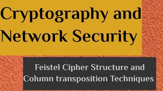 Feistel Cipher Structure and Column transposition Techniques Cryptography and NS [upl. by Tipton213]