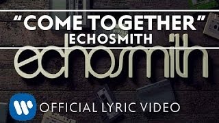 Echosmith  Come Together Official Lyric Video [upl. by Chladek]