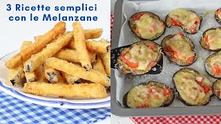 3 RICETTE SEMPLICI CON LE MELANZANE da non perdere [upl. by Akinahc166]