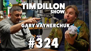 Two Greatest Minds of The Century Gary Vaynerchuk  The Tim Dillon Show 324 [upl. by Levona]