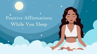 Sleep Meditation Positive Affirmations While You Sleep [upl. by Ainnos693]