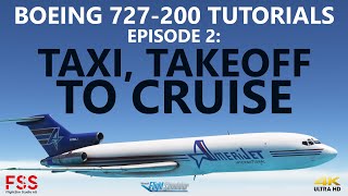 MSFS  FSS Boeing 727200F Tutorials Episode 2  Take Off to Cruise 4K [upl. by Eohce996]