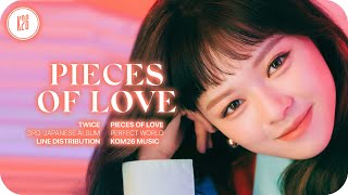 TWICE トゥワイス  PIECES OF LOVE  Line Distribution [upl. by Ches]