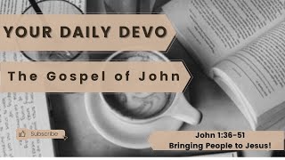 Bringing People to Jesus  John 13651  Your Daily Devo [upl. by Klapp]